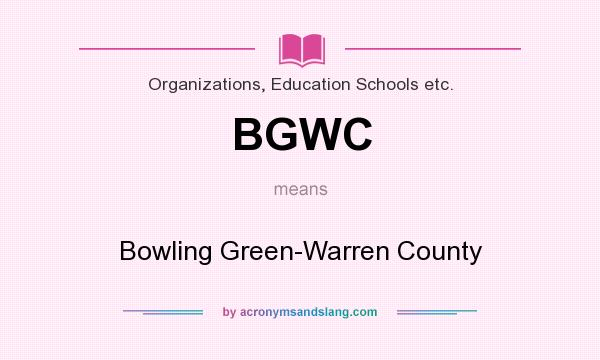 What does BGWC mean? It stands for Bowling Green-Warren County