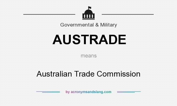What does AUSTRADE mean? It stands for Australian Trade Commission