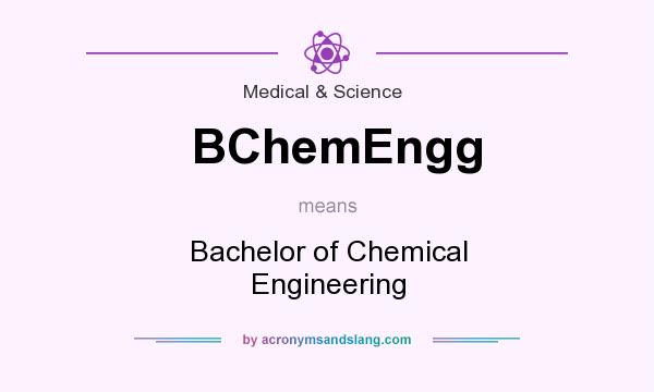 What does BChemEngg mean? It stands for Bachelor of Chemical Engineering