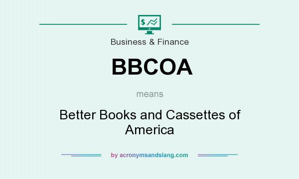 What does BBCOA mean? It stands for Better Books and Cassettes of America
