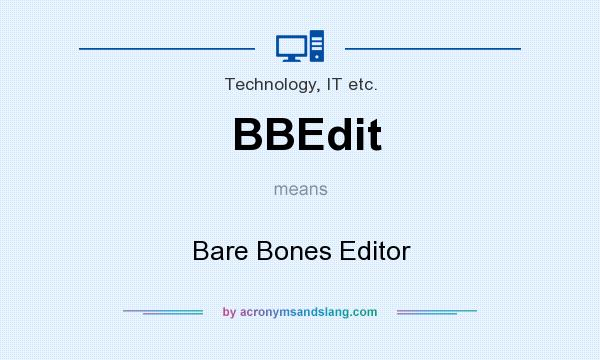 What does BBEdit mean? It stands for Bare Bones Editor