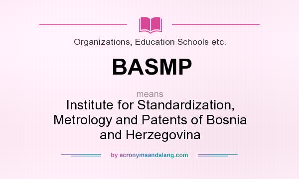 What does BASMP mean? It stands for Institute for Standardization, Metrology and Patents of Bosnia and Herzegovina