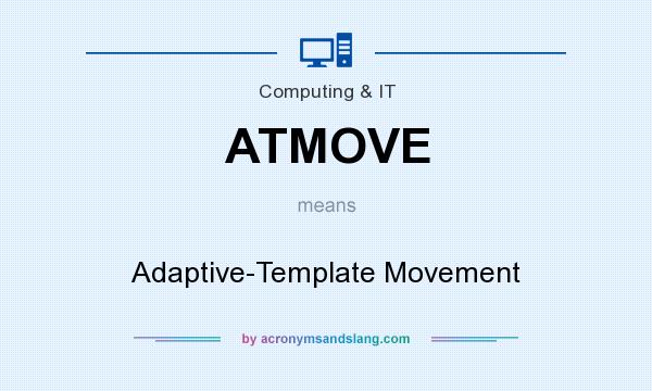 What does ATMOVE mean? It stands for Adaptive-Template Movement
