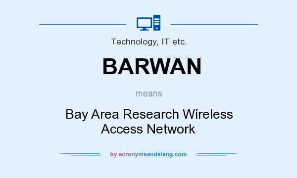 What does BARWAN mean? It stands for Bay Area Research Wireless Access Network