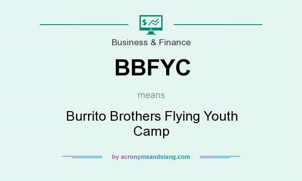 What does BBFYC mean? It stands for Burrito Brothers Flying Youth Camp