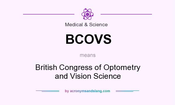 What does BCOVS mean? It stands for British Congress of Optometry and Vision Science
