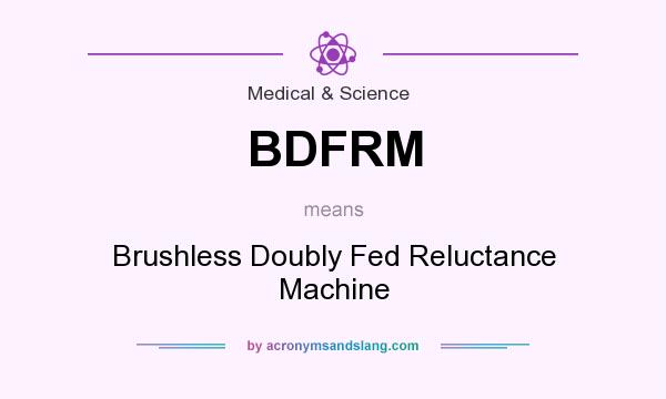 What does BDFRM mean? It stands for Brushless Doubly Fed Reluctance Machine