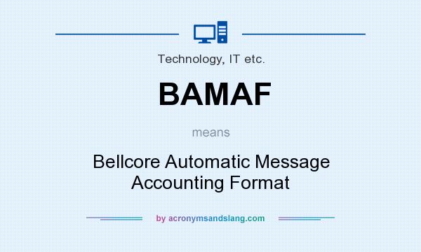 What does BAMAF mean? It stands for Bellcore Automatic Message Accounting Format