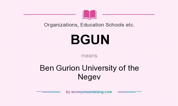 What does BGUN mean? It stands for Ben Gurion University of the Negev