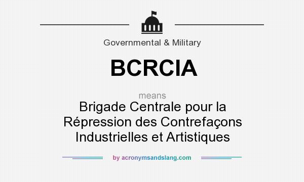 What does BCRCIA mean? It stands for Brigade Centrale pour la Répression des Contrefaçons Industrielles et Artistiques