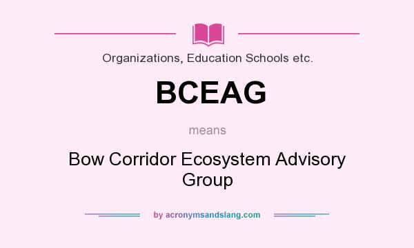 What does BCEAG mean? It stands for Bow Corridor Ecosystem Advisory Group