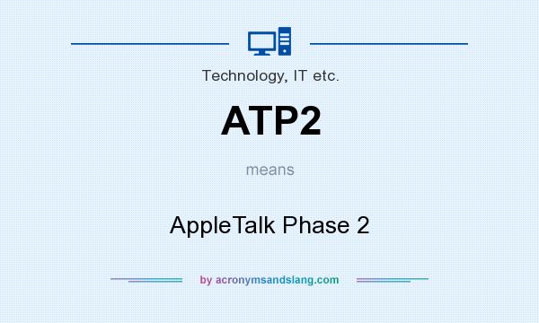 What does ATP2 mean? It stands for AppleTalk Phase 2