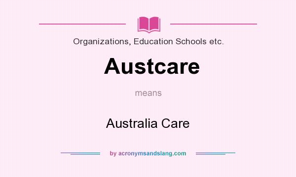 What does Austcare mean? It stands for Australia Care