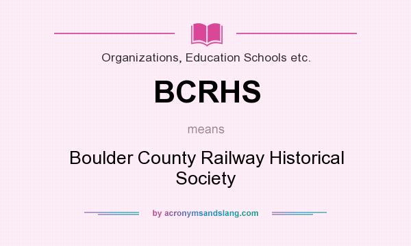 What does BCRHS mean? It stands for Boulder County Railway Historical Society