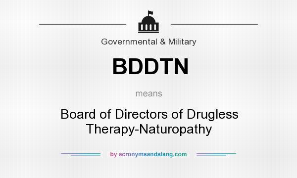 What does BDDTN mean? It stands for Board of Directors of Drugless Therapy-Naturopathy