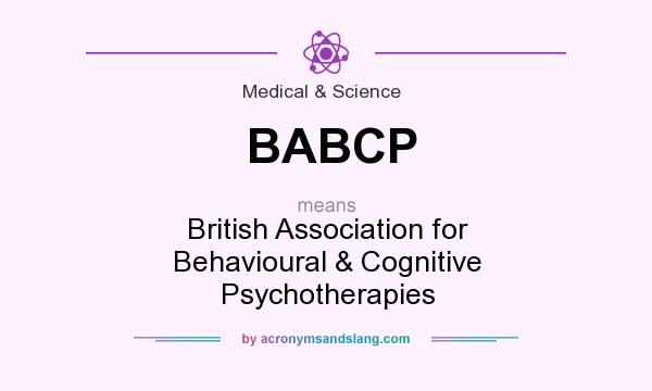 What does BABCP mean? It stands for British Association for Behavioural & Cognitive Psychotherapies