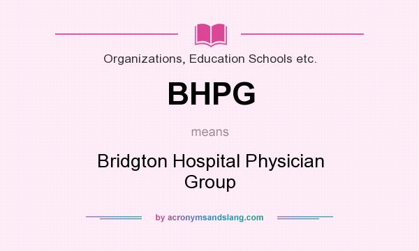 What does BHPG mean? It stands for Bridgton Hospital Physician Group