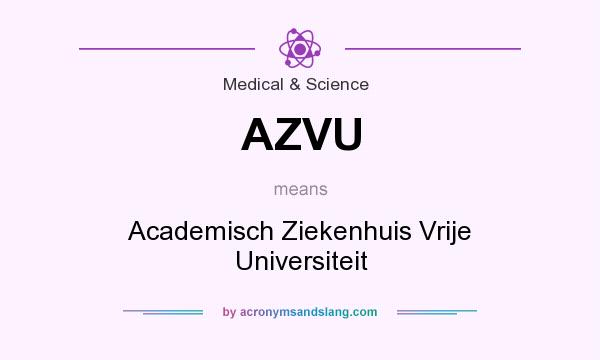 What does AZVU mean? It stands for Academisch Ziekenhuis Vrije Universiteit