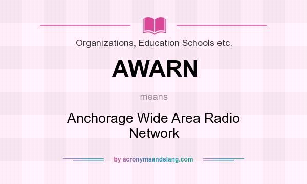 What does AWARN mean? It stands for Anchorage Wide Area Radio Network