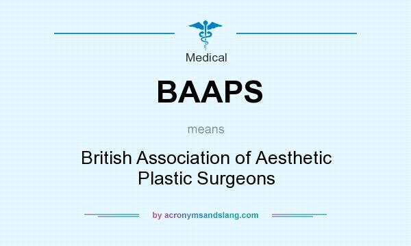 What does BAAPS mean? It stands for British Association of Aesthetic Plastic Surgeons