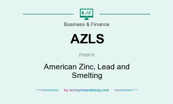 What does AZLS mean? It stands for American Zinc, Lead and Smelting