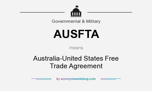 What does AUSFTA mean? It stands for Australia-United States Free Trade Agreement