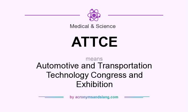 What does ATTCE mean? It stands for Automotive and Transportation Technology Congress and Exhibition