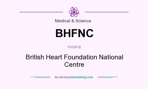 What does BHFNC mean? It stands for British Heart Foundation National Centre