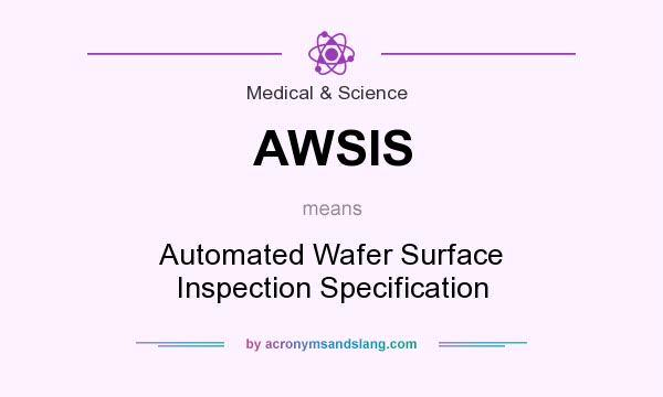 What does AWSIS mean? It stands for Automated Wafer Surface Inspection Specification