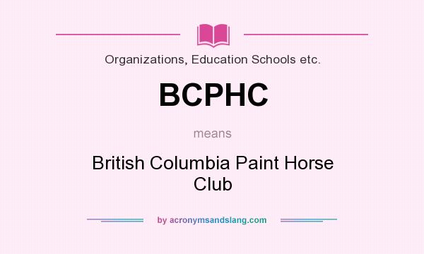 What does BCPHC mean? It stands for British Columbia Paint Horse Club