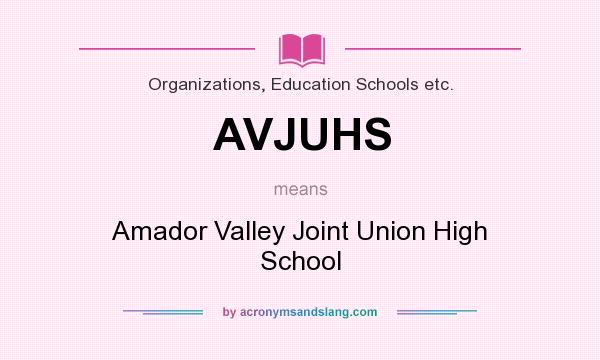 What does AVJUHS mean? It stands for Amador Valley Joint Union High School