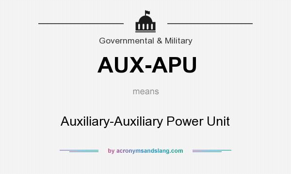 What does AUX-APU mean? It stands for Auxiliary-Auxiliary Power Unit