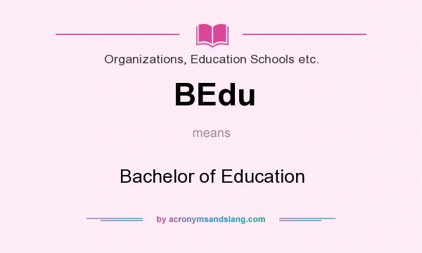 What does BEdu mean? It stands for Bachelor of Education