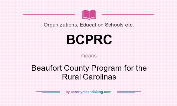 What does BCPRC mean? It stands for Beaufort County Program for the Rural Carolinas
