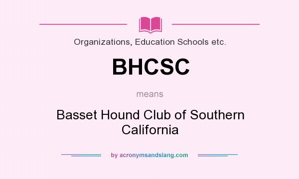 What does BHCSC mean? It stands for Basset Hound Club of Southern California