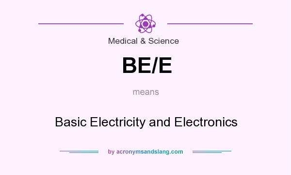 What does BE/E mean? It stands for Basic Electricity and Electronics