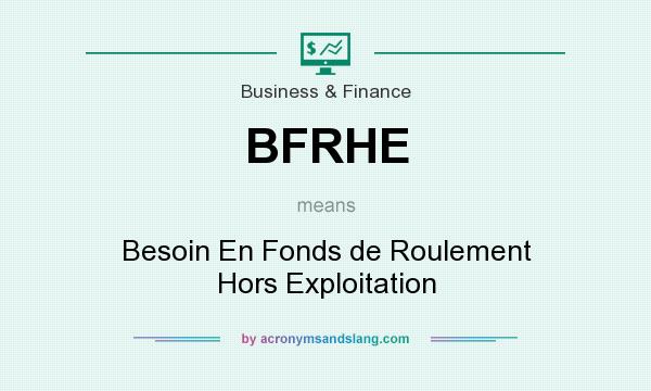 What does BFRHE mean? It stands for Besoin En Fonds de Roulement Hors Exploitation