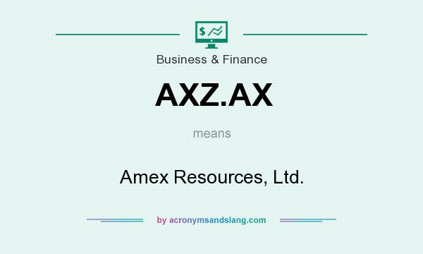What does AXZ.AX mean? It stands for Amex Resources, Ltd.