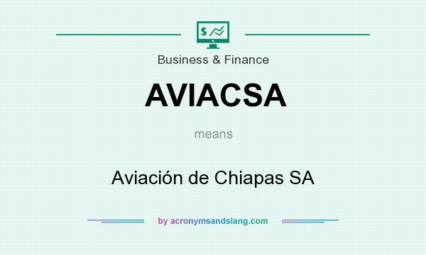 What does AVIACSA mean? It stands for Aviación de Chiapas SA