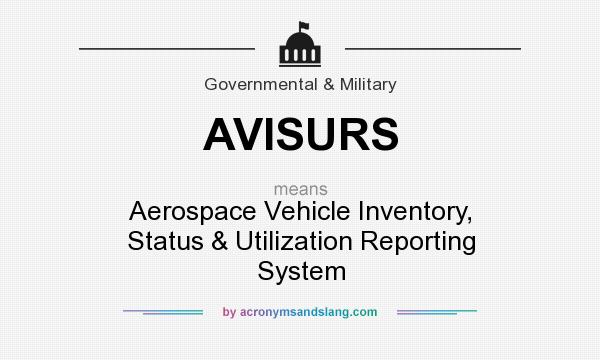 What does AVISURS mean? It stands for Aerospace Vehicle Inventory, Status & Utilization Reporting System