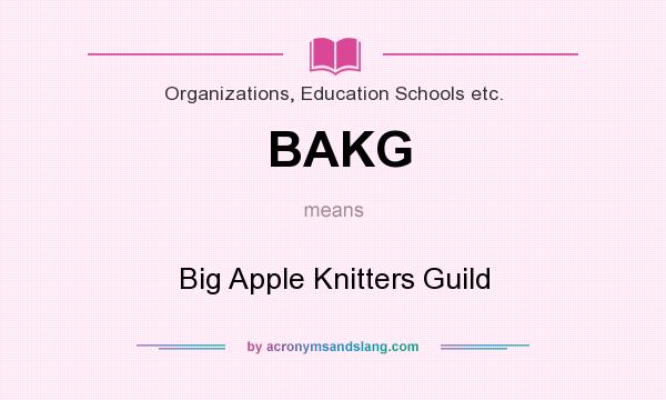 What does BAKG mean? It stands for Big Apple Knitters Guild
