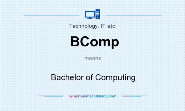 What does BComp mean? It stands for Bachelor of Computing