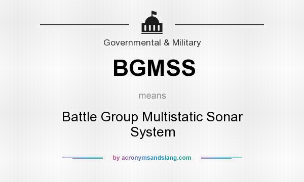 What does BGMSS mean? It stands for Battle Group Multistatic Sonar System