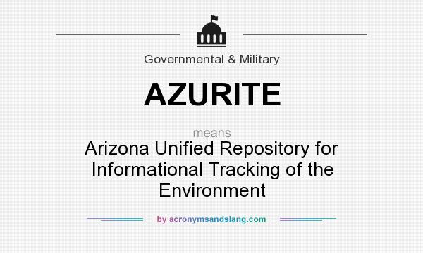 What does AZURITE mean? It stands for Arizona Unified Repository for Informational Tracking of the Environment