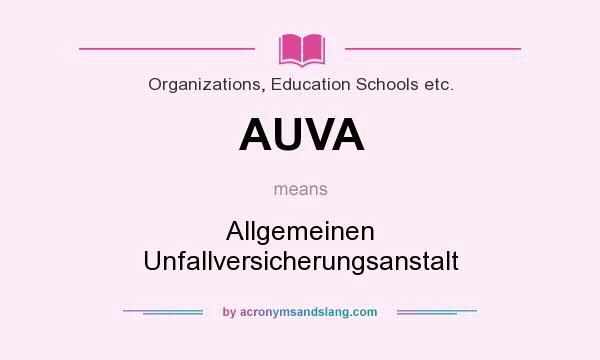 What does AUVA mean? It stands for Allgemeinen Unfallversicherungsanstalt