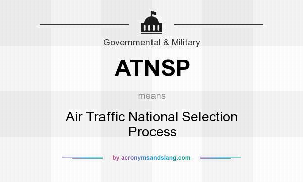 What does ATNSP mean? It stands for Air Traffic National Selection Process