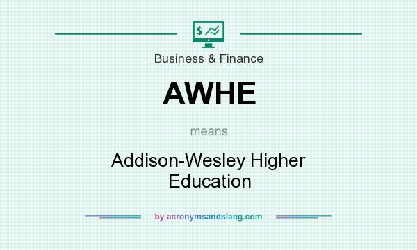What does AWHE mean? It stands for Addison-Wesley Higher Education