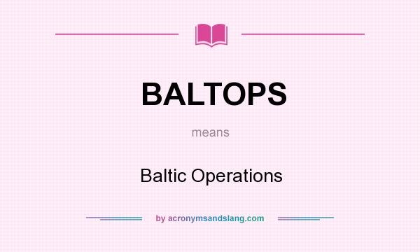 What does BALTOPS mean? It stands for Baltic Operations