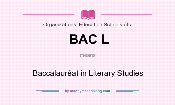What does BAC L mean? It stands for Baccalauréat in Literary Studies