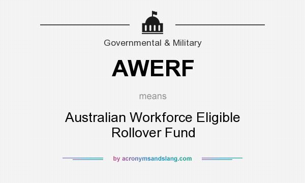 What does AWERF mean? It stands for Australian Workforce Eligible Rollover Fund